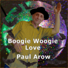 Boogie Woogie Love is a single written and performed by Paul Arow